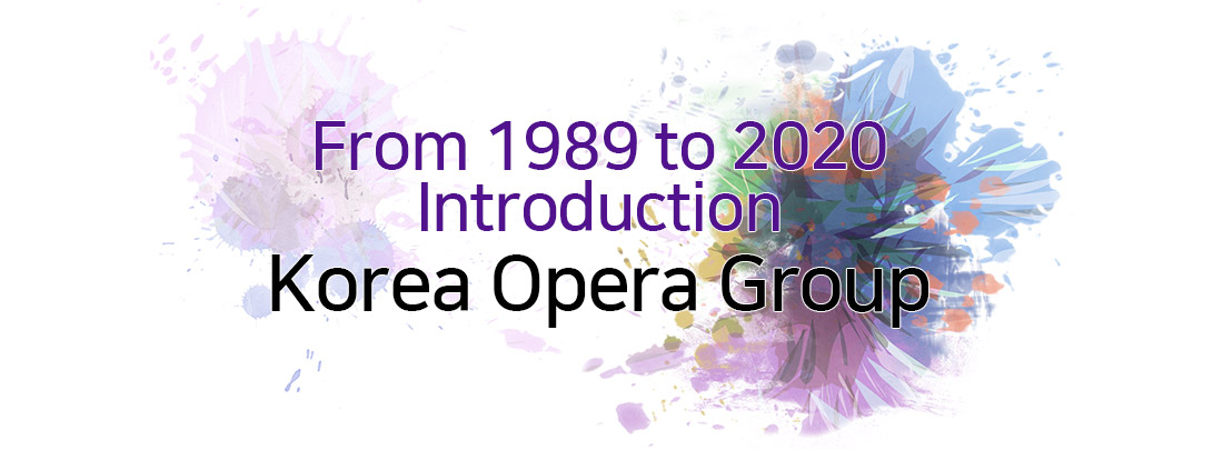 From 1989 to 2018 Introduction Korea Opera Group